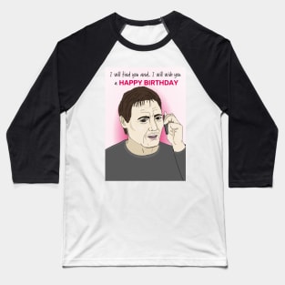 Liam Neeson - I will find you! Baseball T-Shirt